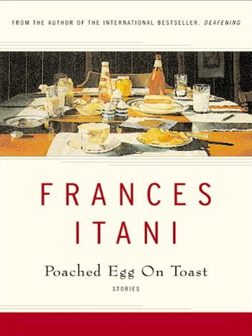 Title details for Poached Egg On Toast by Frances Itani - Wait list